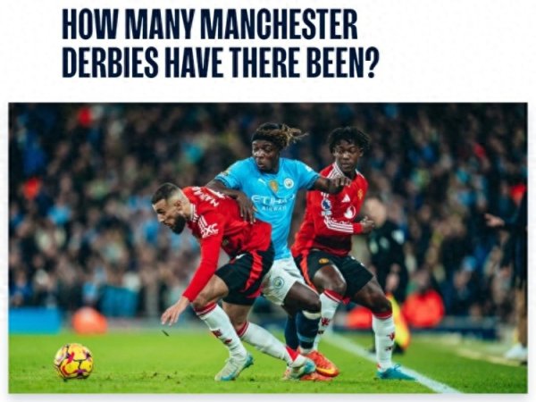 曼市德比数据: 曼城62胜曼联80胜54场战平, 历史首战在1891年