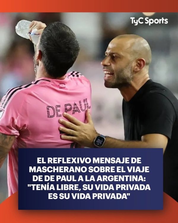 马斯切拉诺谈德保罗周末回阿根廷：这是他的私事，我没有理由干涉